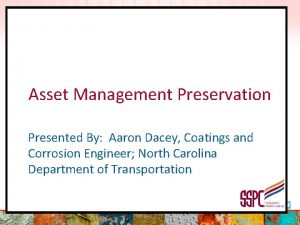 Asset Management Preservation Presented By Aaron Dacey Coatings