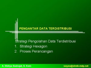 PENGANTAR DATA TERDISTRIBUSI Strategi Pengolahan Data Terdistribusi 1