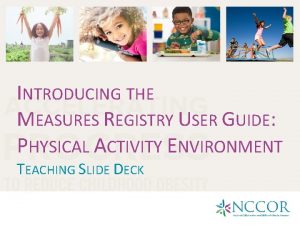 INTRODUCING THE MEASURES REGISTRY USER GUIDE PHYSICAL ACTIVITY