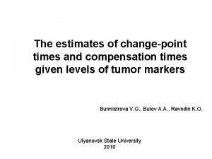 The estimates of changepoint times and compensation times