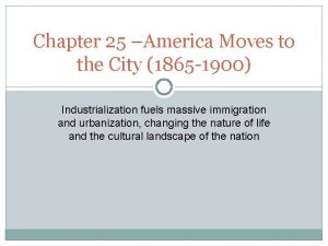 Chapter 25 America Moves to the City 1865