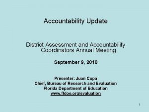 Accountability Update District Assessment and Accountability Coordinators Annual