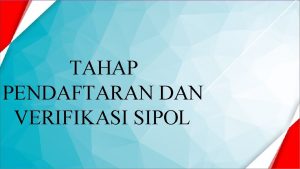 TAHAP PENDAFTARAN DAN VERIFIKASI SIPOL FITUR PARPOL USER