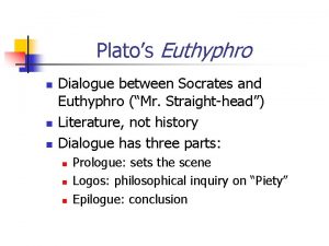 Platos Euthyphro n n n Dialogue between Socrates