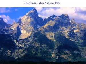 The Grand Teton National Park The mountains rise