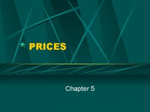 PRICES Chapter 5 In a freeenterprise market prices