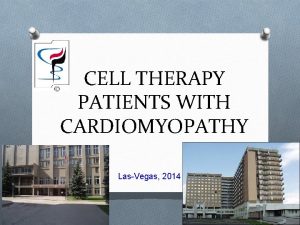 CELL THERAPY PATIENTS WITH CARDIOMYOPATHY LasVegas 2014 Cardiomyopathies