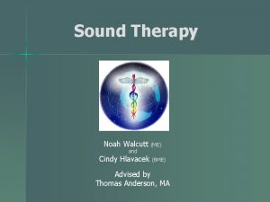 Sound Therapy Noah Walcutt ME and Cindy Hlavacek