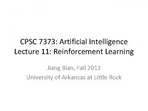 CPSC 7373 Artificial Intelligence Lecture 11 Reinforcement Learning