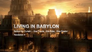 LIVING IN BABYLON BEHIND THE CURTAIN ONE THRONE