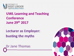 UWL Learning and Teaching Conference June 29 th