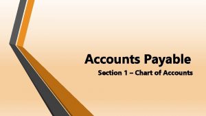 Accounts Payable Section 1 Chart of Accounts Chart