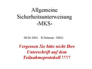 Allgemeine Sicherheitsunterweisung MKS 08 06 2004 B Petersen