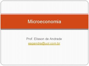 Microeconomia Prof Elisson de Andrade eapandrauol com br