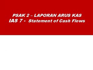 PSAK 2 LAPORAN ARUS KAS IAS 7 Statement