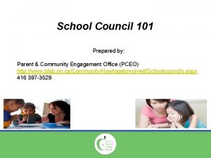 School Council 101 Prepared by Parent Community Engagement