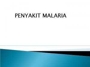 PENYAKIT MALARIA 2 1 Pengertian Malaria adalah Penyakit