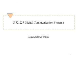 S 72 227 Digital Communication Systems Convolutional Codes