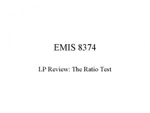 EMIS 8374 LP Review The Ratio Test 1