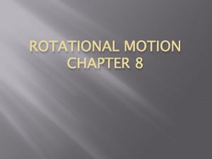 ROTATIONAL MOTION CHAPTER 8 Types of Motion There