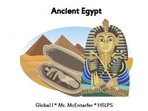 Ancient Egypt Global I Mr Mc Entarfer HSLPS