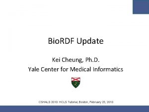 Bio RDF Update Kei Cheung Ph D Yale
