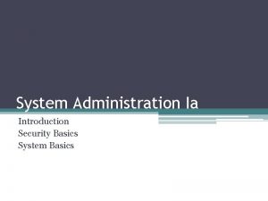 System Administration Ia Introduction Security Basics System Basics