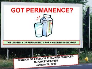 GOT PERMANENCE PERMANENCE THE URGENCY OF PERMANENCY FOR