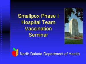 Smallpox Phase I Hospital Team Vaccination Seminar North