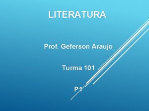 LITERATURA Prof Geferson Araujo Turma 101 P 1