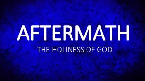 AFTERMATH THE HOLINESS OF GOD Make every effort