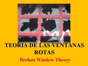 TEORIA DE LAS VENTANAS ROTAS Broken Window Theory