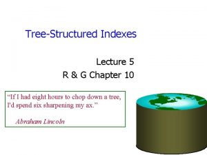 TreeStructured Indexes Lecture 5 R G Chapter 10