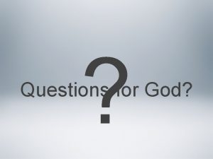 Questions for God What question would you ask