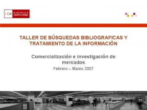 TALLER DE BSQUEDAS BIBLIOGRAFICAS Y TRATAMIENTO DE LA