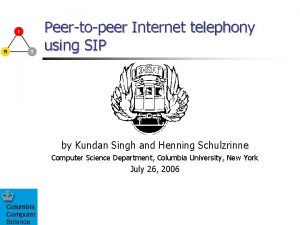 Peertopeer Internet telephony using SIP by Kundan Singh