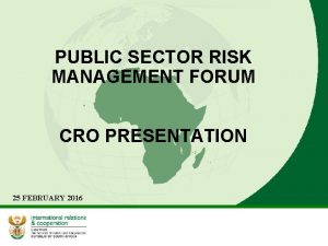 PUBLIC SECTOR RISK MANAGEMENT FORUM CRO PRESENTATION 25