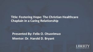 1 Title Fostering Hope The Christian Healthcare Chaplain