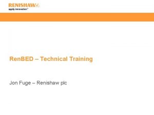 Ren BED Technical Training Jon Fuge Renishaw plc