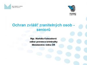 Ochran zvl zranitelnch osob senior Mgr Markta Kalouskov