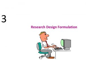 3 Research Design Formulation Research Design Definition A