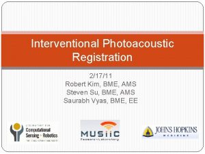 Interventional Photoacoustic Registration 21711 Robert Kim BME AMS