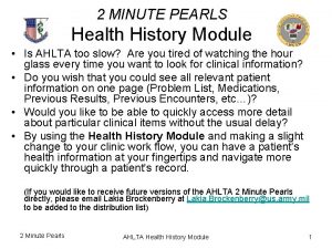 2 MINUTE PEARLS Health History Module Is AHLTA