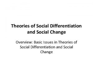 Theories of Social Differentiation and Social Change Overview