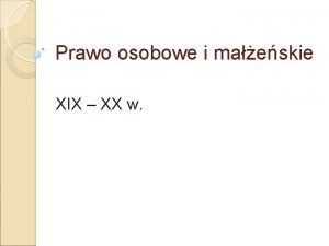 Prawo osobowe i maeskie XIX XX w Prawo