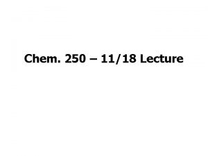 Chem 250 1118 Lecture Announcements I A Exam