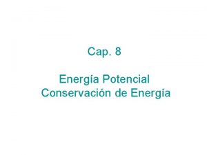 Cap 8 Energa Potencial Conservacin de Energa Un