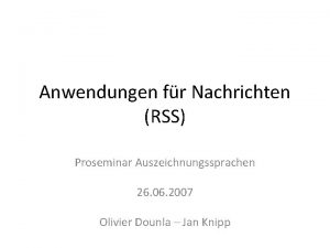 Anwendungen fr Nachrichten RSS Proseminar Auszeichnungssprachen 26 06