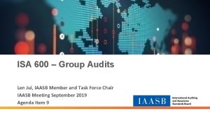 ISA 600 Group Audits Len Jui IAASB Member