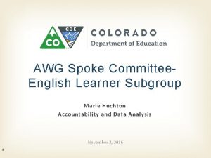 AWG Spoke Committee English Learner Subgroup Marie Huchton